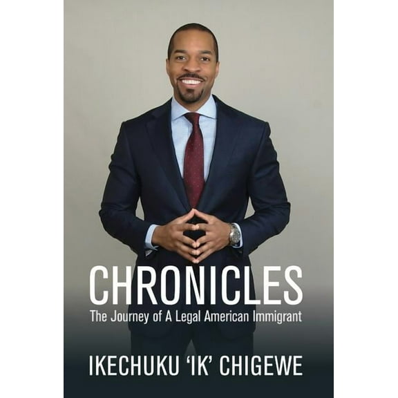 Chronicles: The Journey of A Legal American Immigrant, (Hardcover)