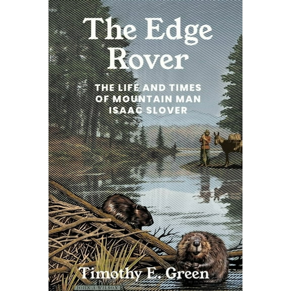 Grover E. Murray Studies in the American The Edge Rover: The Life and Times of Mountain Man Isaac Slover, (Paperback)