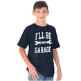 thumbnail image 3 of I'll Be In the Garage Wrench Joke Boys Kids T Shirt Tees Tops Teen Brisco Brands M, 3 of 6