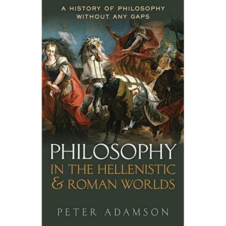 History of Philosophy Philosophy in the Hellenistic and Roman