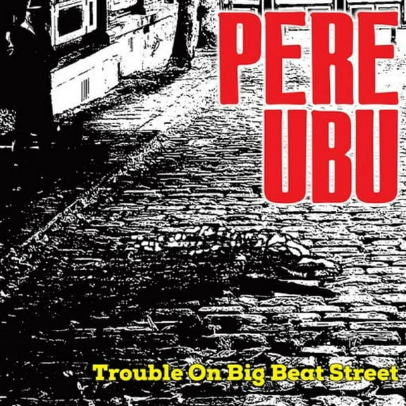 Pere Ubu - Trouble On Big Beat Street - Music & Performance - Vinyl