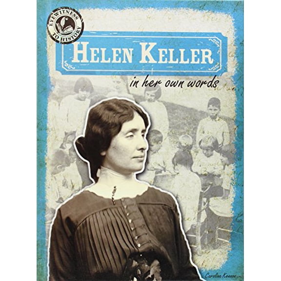 Pre-Owned Helen Keller in Her Own Words (Eyewitness to History, 3), 9781482414790, 1482414791, Paperback,