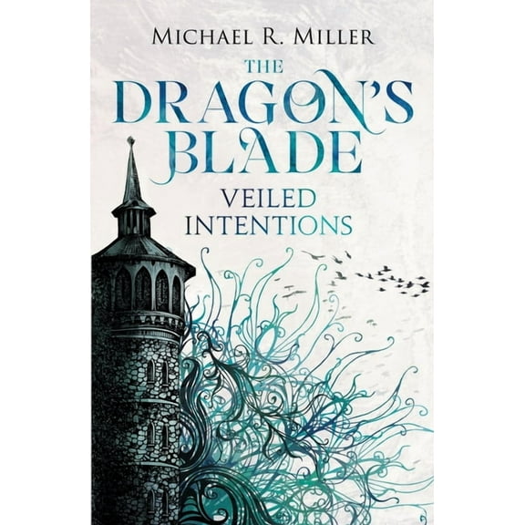 Dragon's Blade The Dragon's Blade: Veiled Intentions, Book 2, (Paperback)