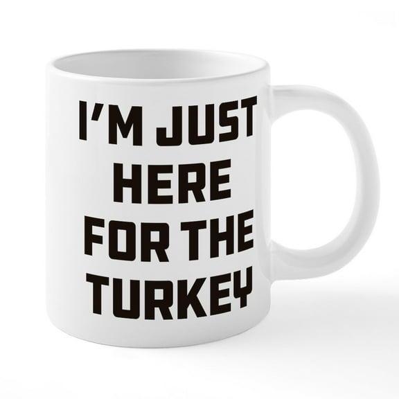 CafePress - I'm Just Here For The Turke - 20 Oz White Ceramic Mega Mug