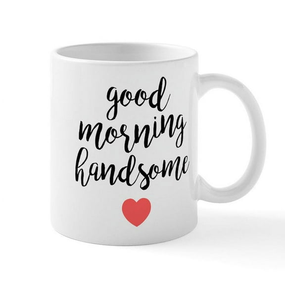 CafePress - Good Morning Handsome - 11 oz Ceramic Mug - Novelty Coffee Tea Cup