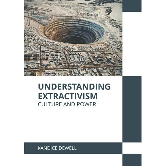 Understanding Extractivism: Culture and Power, (Hardcover)