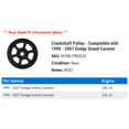 thumbnail image 2 of Crankshaft Pulley - Compatible with 1990 - 2007 Dodge Grand Caravan 1991 1992 1993 1994 1995 1996 1997 1998 1999 2000 2001 2002 2003 2004 2005 2006, 2 of 2
