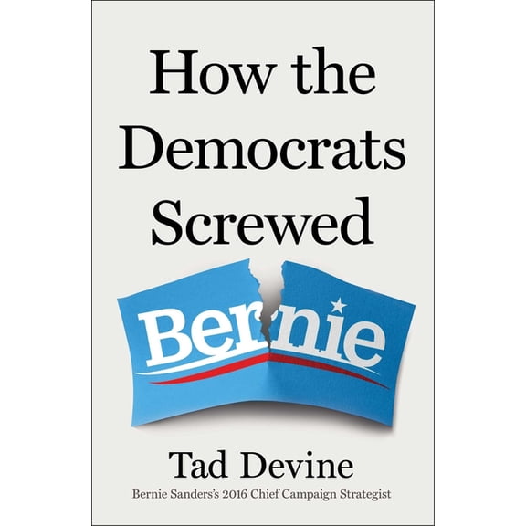 How the Democrats Screwed Bernie, (Hardcover)