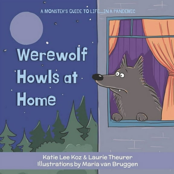 A Monster's Guide to Life...in a Pandemi Werewolf Howls at Home, Book 3, (Paperback)
