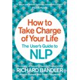 thumbnail image 1 of Pre-Owned How to Take Charge of Your Life: The User's Guide to Nlp (Paperback) 0007555938 9780007555932, 1 of 1