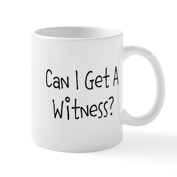 CafePress - Can I Get A Witness Mugs - 11 oz Ceramic Mug - Novelty Coffee Tea Cup