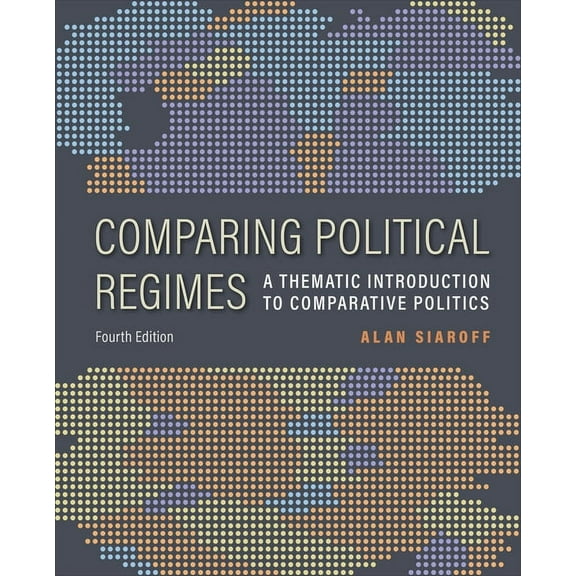 Comparing Political Regimes: A Thematic Introduction to Comparative Politics, Fourth Edition, (Hardcover)