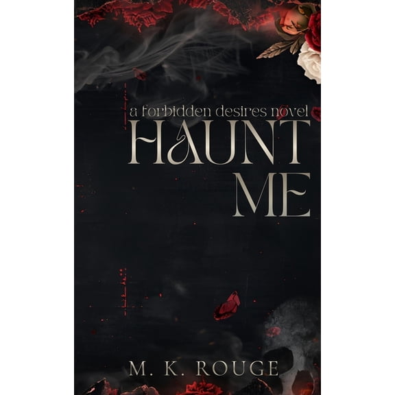 Deadly Sins Haunt Me: A Forbidden Desires Novel, Book 1, (Paperback)