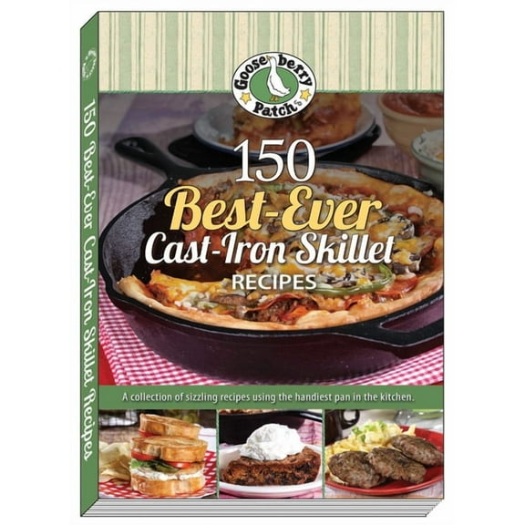 Our Best Recipes 150 Best-Ever Cast Iron Skillet Recipes, (Paperback)
