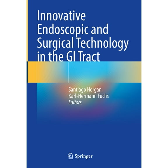 Innovative Endoscopic and Surgical Technology in the GI Tract, (Hardcover)