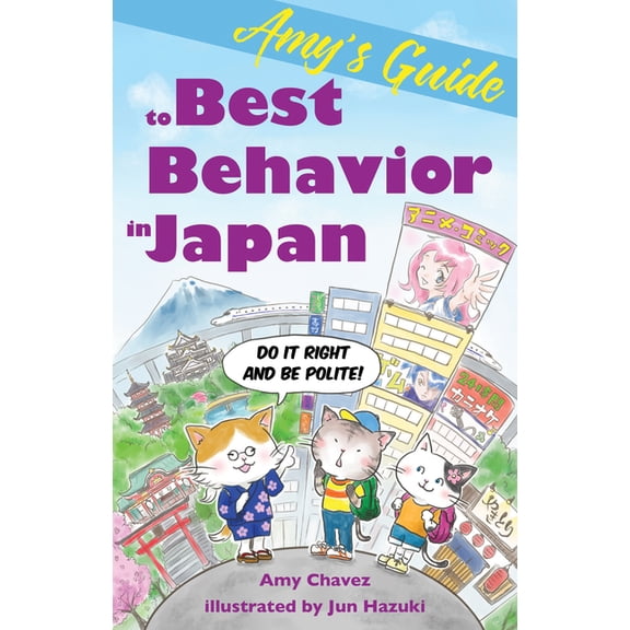 Amy's Guide to Best Behavior in Japan: Do It Right and Be Polite!, (Paperback)