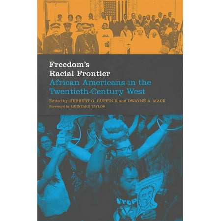 Race and Culture in the American West Freedom s Racial Frontier: African Americans in the Twentieth-Century West Volume 13 Book 13 (Hardcover)