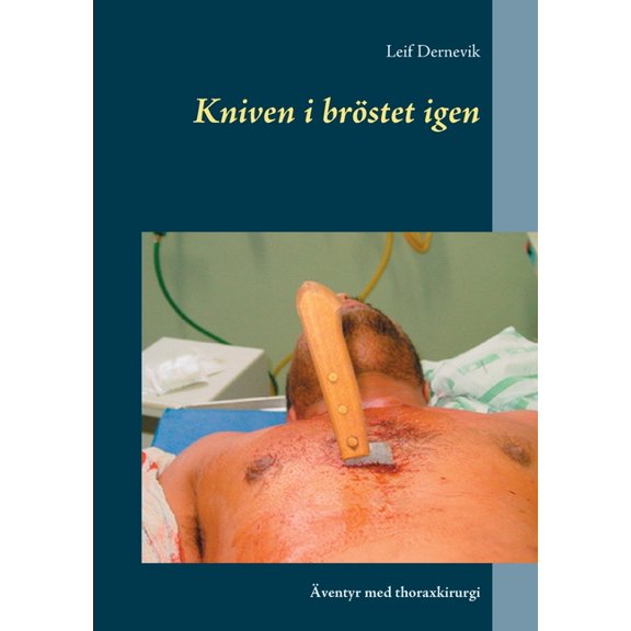 Kniven i bröstet igen: Ãventyr med thoraxkirurgi, (Paperback)