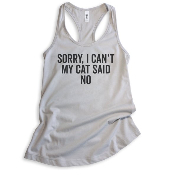 Sorry I Can't My Cat Said No Tank Top, Ladies Racerback Tank Top, Cat Lover Funny Cat Nerdy Cat Mom Tank, Silver Gray, Small