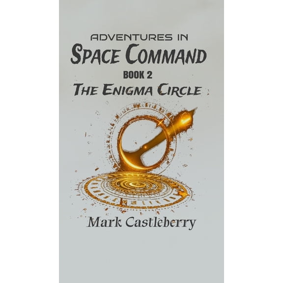 Adventures In Space Command - The Enigma Circle, (Hardcover)