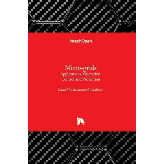 Micro-grids: Applications, Operation, Control and Protection (Hardcover)