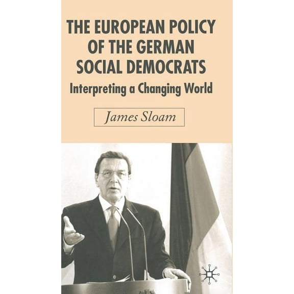 New Perspectives in German Political Stu The European Policy of the German Social Democrats: Interpreting a Changing World, (Hardcover)