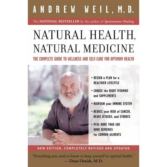 Natural Health, Natural Medicine: The Complete Guide to Wellness and Self-Care for Optimum Health, (Paperback)