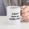 thumbnail image 4 of CafePress - I Don't Have An Inside Voice T Shirts Mugs - 11 oz Ceramic Mug - Novelty Coffee Tea Cup, 4 of 4