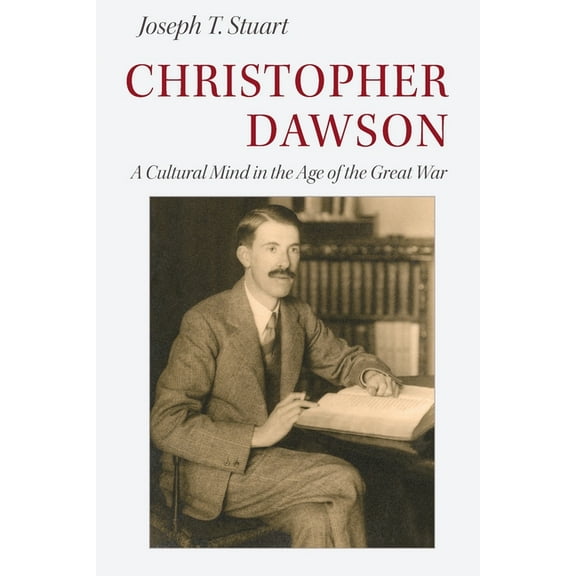 Christopher Dawson: A Cultural Mind in the Age of the Great War, (Paperback)