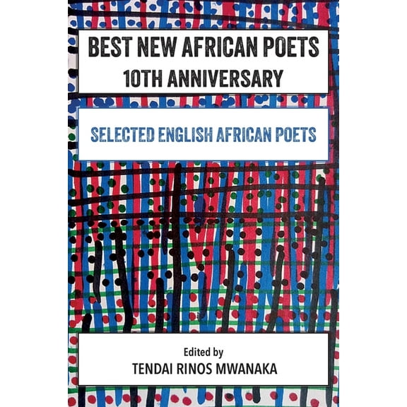 Best New African Poets 10th Anniversary: Selected English African Poets, (Paperback)