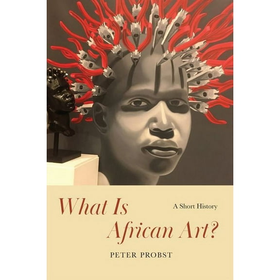 What Is African Art? : A Short History (Edition 1) (Hardcover)