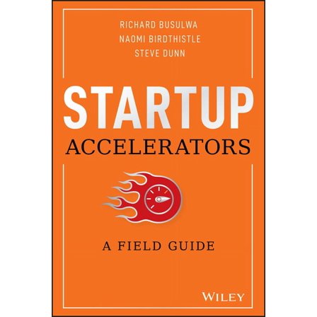 Startup Accelerators: A Field Guide (Hardcover)