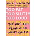 thumbnail image 1 of Too Fat, Too Slutty, Too Loud: The Rise and Reign of the Unruly Woman, 1 of 5