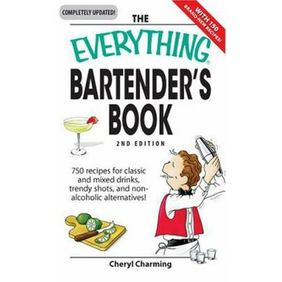Pre-Owned The Everything Bartender's Book: 750 recipes for classic and mixed drinks, trendy shots, and non-alcoholic alternatives (Paperback) 1598695908 9781598695908