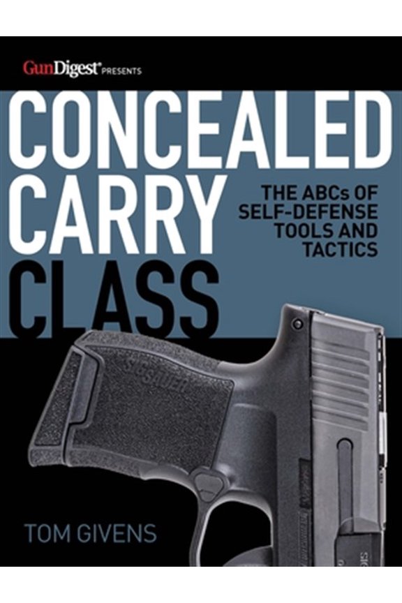 Pre-Owned Concealed Carry Class: The ABCs of Self-Defense Tools and Tactics (Paperback) 1946267953 9781946267955