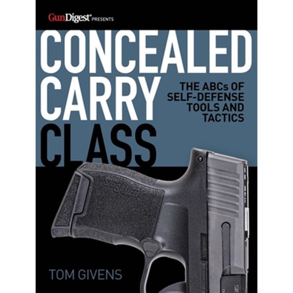 Pre-Owned Concealed Carry Class: The ABCs of Self-Defense Tools and Tactics (Paperback) 1946267953 9781946267955