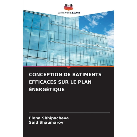 Conception de BÃ¢timents Efficaces Sur Le Plan ÃnergÃ©tique, (Paperback)