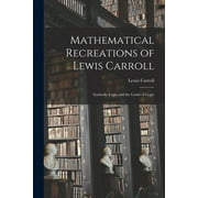 Mathematical Recreations of Lewis Carroll: Symbolic Logic and the Game of Logic