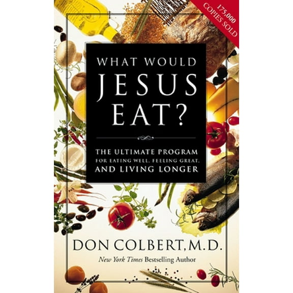 Pre-Owned What Would Jesus Eat?: The Ultimate Program for Eating Well, Feeling Great, and Living Longer (Paperback) 0785273190 9780785273196
