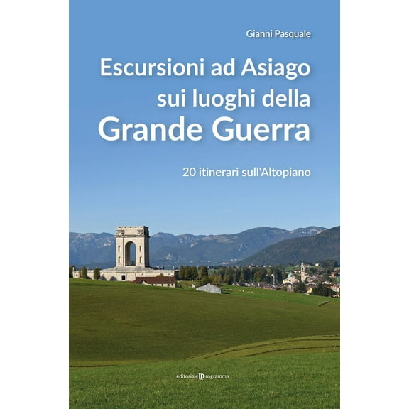 Gianni Pasquale Escursioni ad Asiago sui luoghi della grande guerra. 20 itinerari s (Paperback)