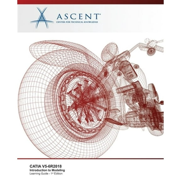 Pre-Owned Catia V5-6r2018: Introduction to Modeling (Paperback) by Ascent - Center for Technical Knowledge