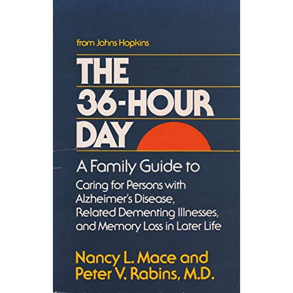 Pre-Owned The 36-Hour Day: A Family Guide to Caring for Persons with Alzheimer's Disease, Related Dementing Illnesses, and Memory Loss in Later L (Paperback) 0801826608 9780801826603