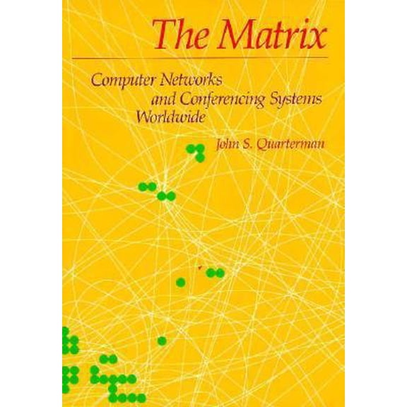 Pre-Owned The Matrix: Computer Networks and Conferencing Systems Worldwide (Paperback) 1555580335 9781555580339