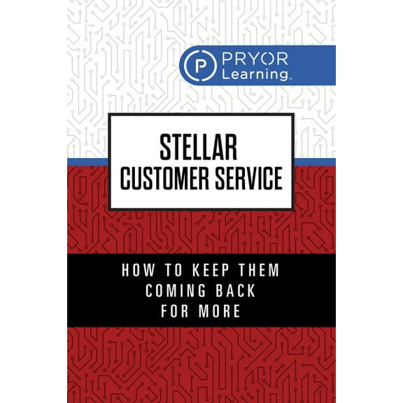 Stellar Customer Service: How to Keep Them Coming Back for More, (Paperback)