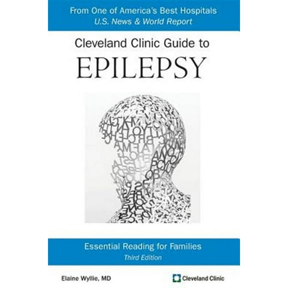 Cleveland Clinic Guide to Epilepsy: Essential Reading for Families  Paperback  Elaine Wyllie MD