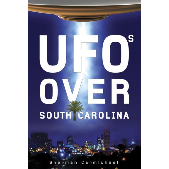 Pre-Owned UFOs Over South Carolina (Paperback) 0764347497 9780764347498