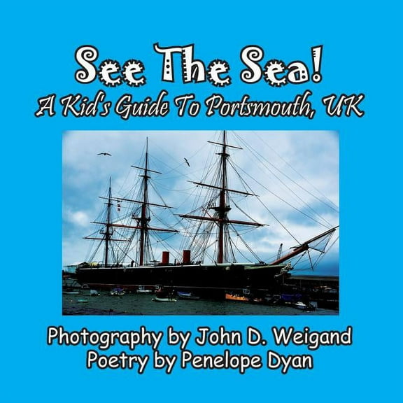 See The Sea! A Kid's Guide To Portsmouth, UK, (Paperback)
