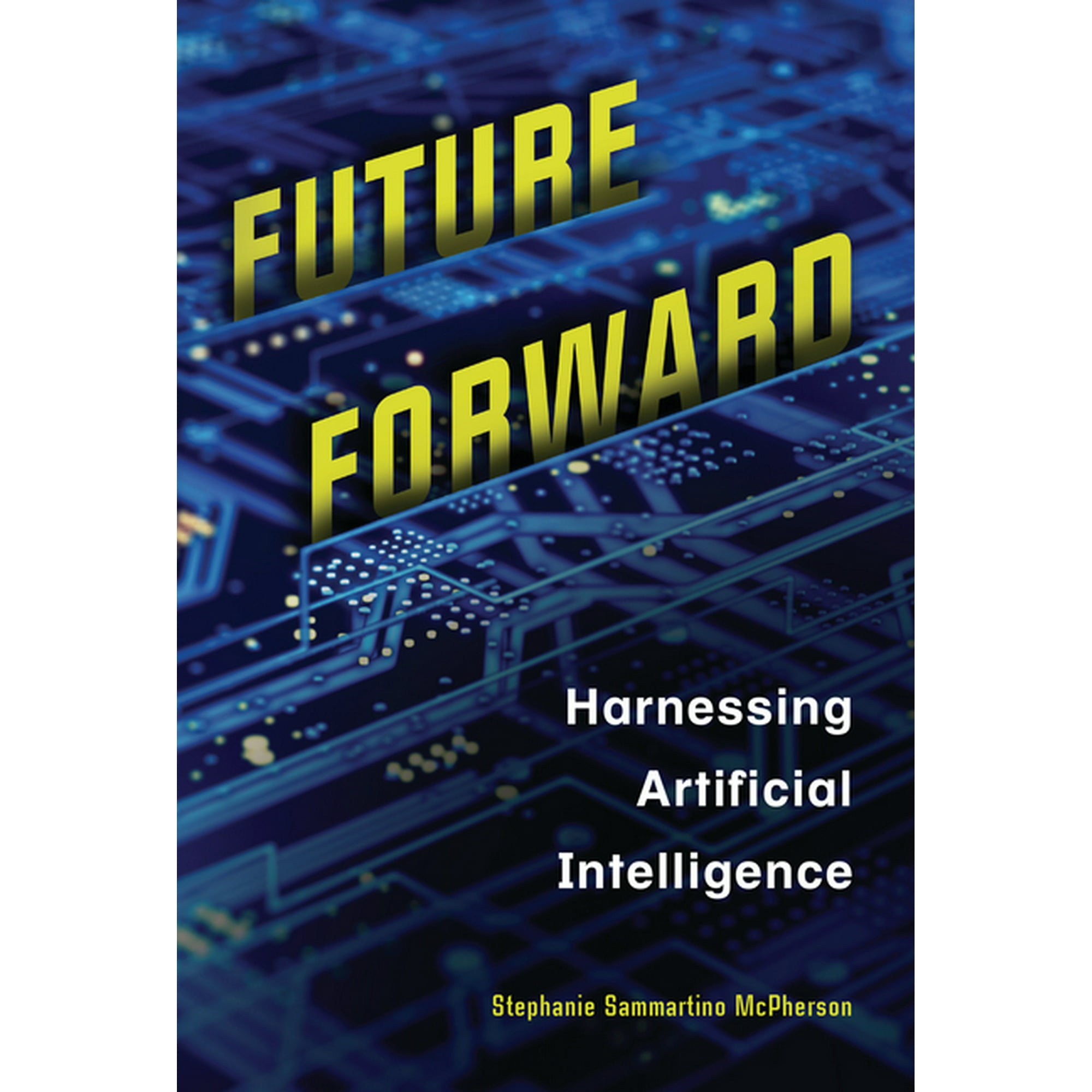 Future Forward: Harnessing Artificial Intelligence (Hardcover)