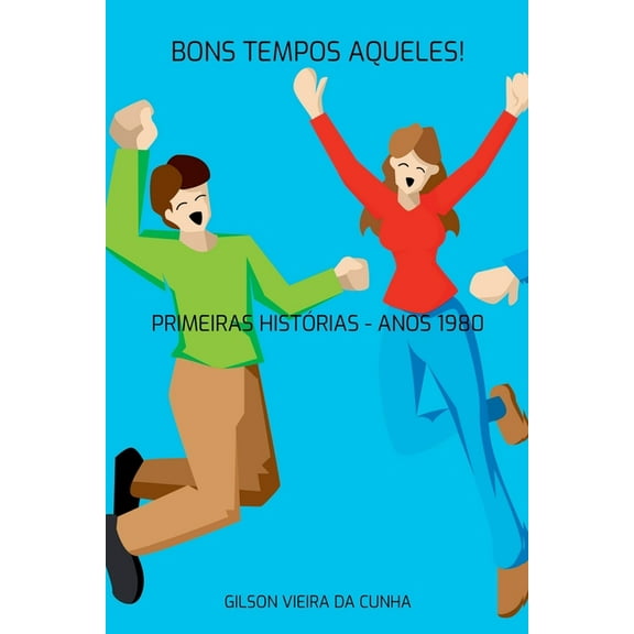 Bons Tempos Aqueles!, (Paperback)