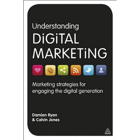 Understanding Digital Marketing : Marketing Strategies for Engaging the Digital Generation 9780749464271 Used / Pre-owned